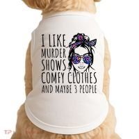 I Like Murder Shows And Maybe 3 People Doggie Tank thumb 0