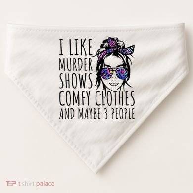 I Like Murder Shows And Maybe 3 People USA-Made Doggie Bandana
