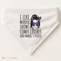 I Like Murder Shows And Maybe 3 People USA-Made Doggie Bandana thumb 0