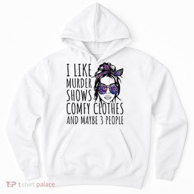 I Like Murder Shows And Maybe 3 People Hoodie