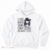 I Like Murder Shows And Maybe 3 People Hoodie thumb 0
