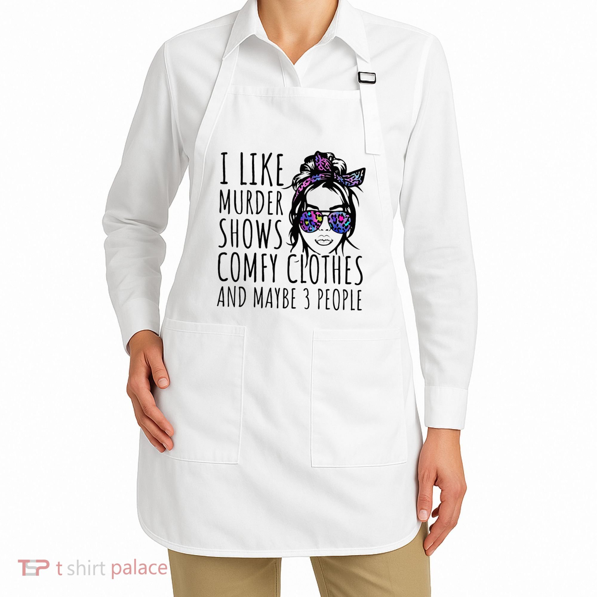 I Like Murder Shows And Maybe 3 People Apron