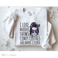 I Like Murder Shows And Maybe 3 People Sweatshirt thumb 2