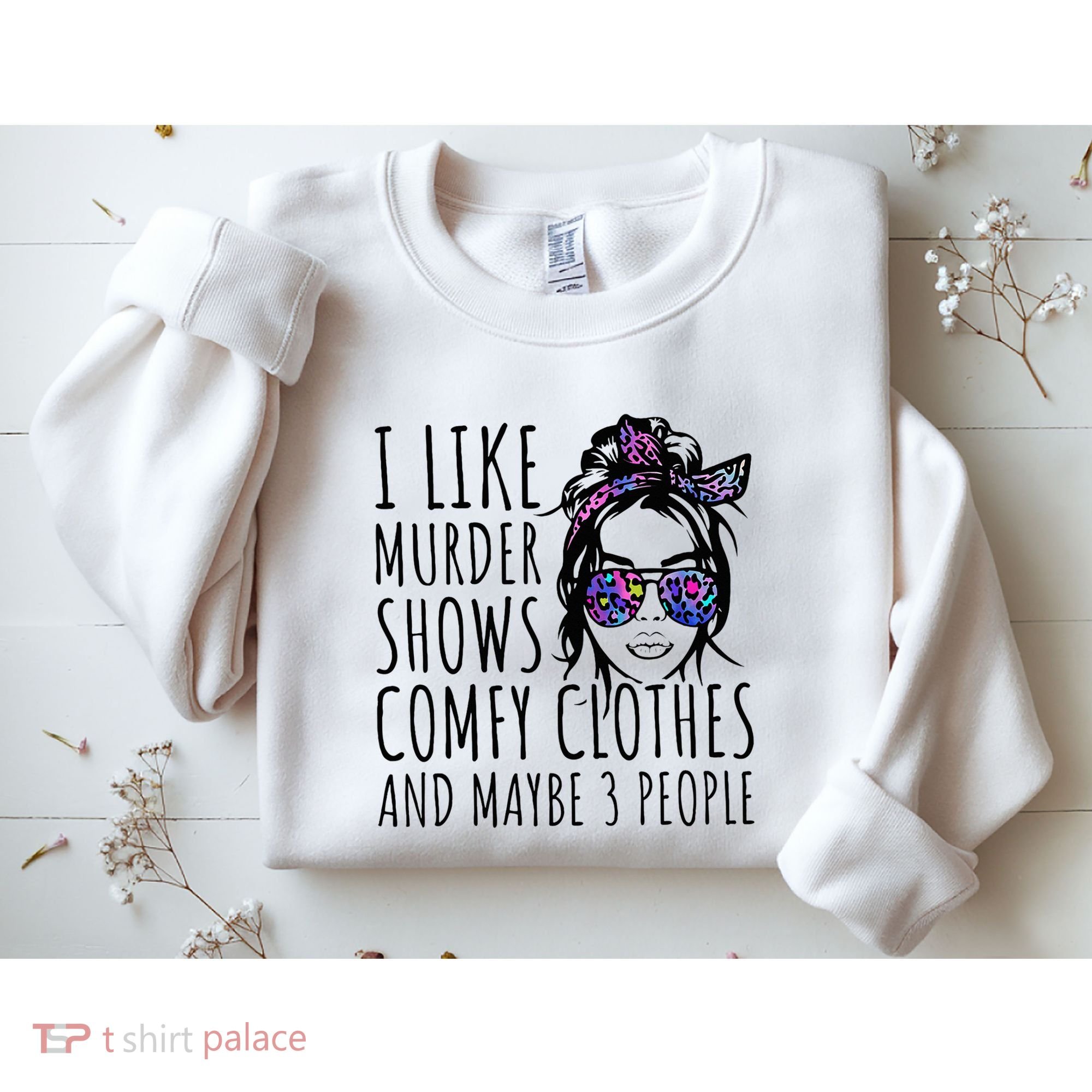 I Like Murder Shows And Maybe 3 People Sweatshirt