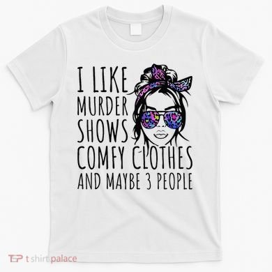 I Like Murder Shows And Maybe 3 People T-Shirt