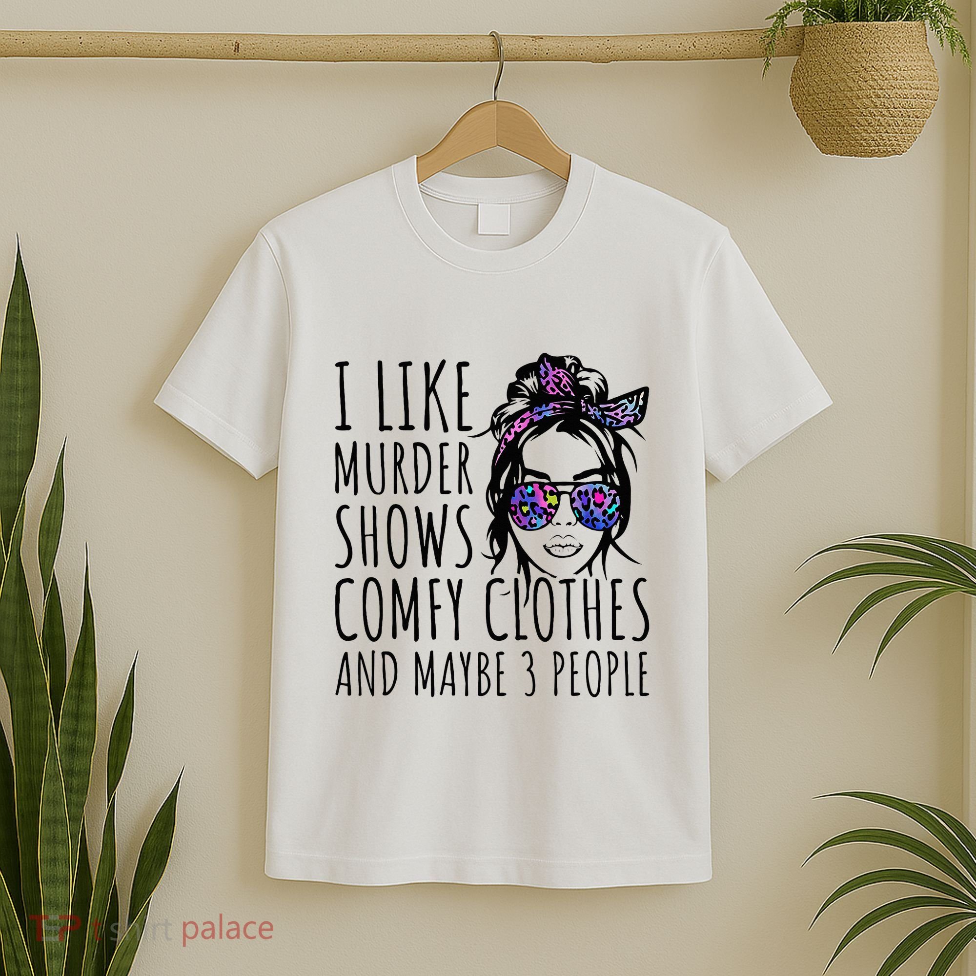 I Like Murder Shows And Maybe 3 People T-Shirt