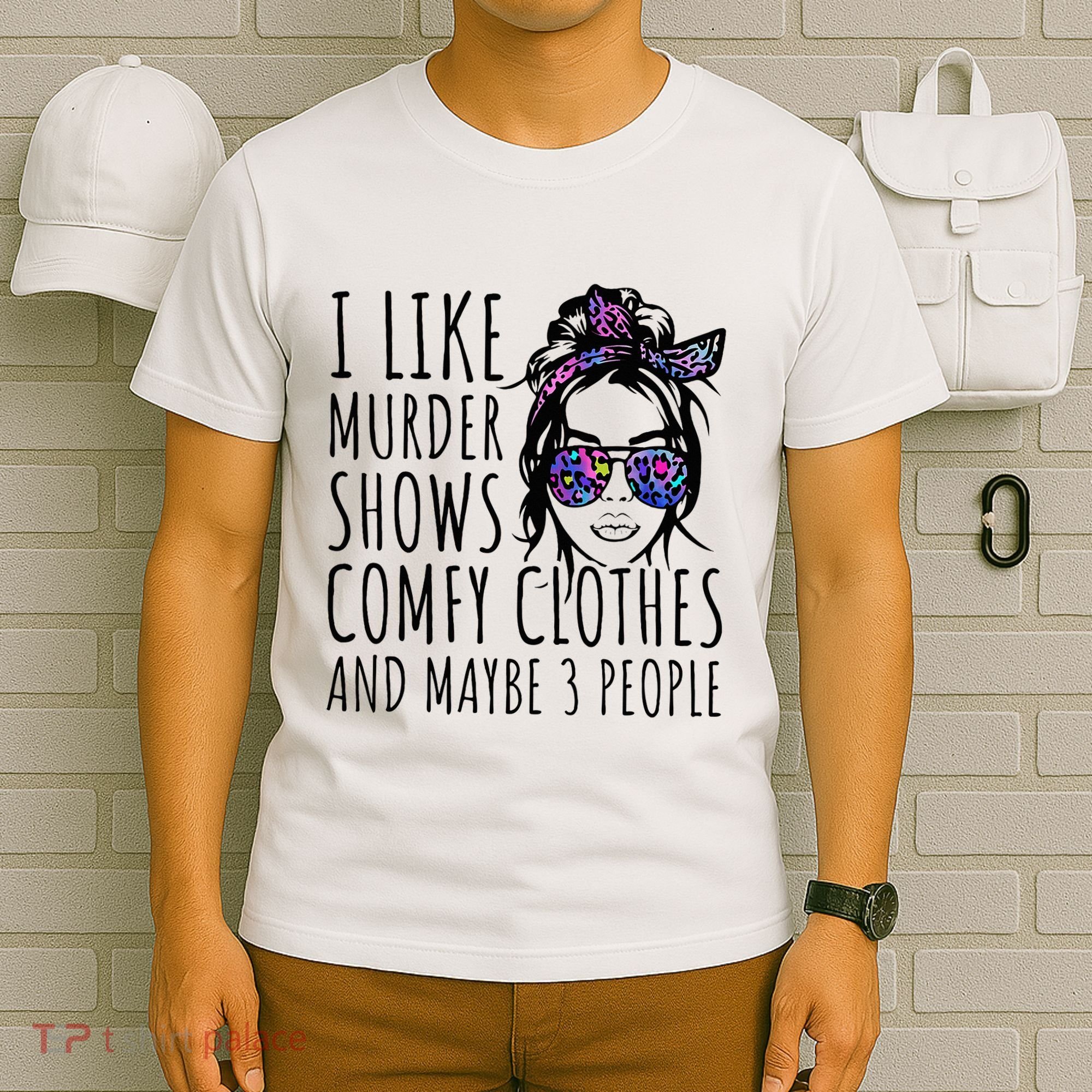 I Like Murder Shows And Maybe 3 People T-Shirt