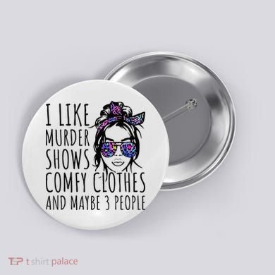 I Like Murder Shows And Maybe 3 People Button