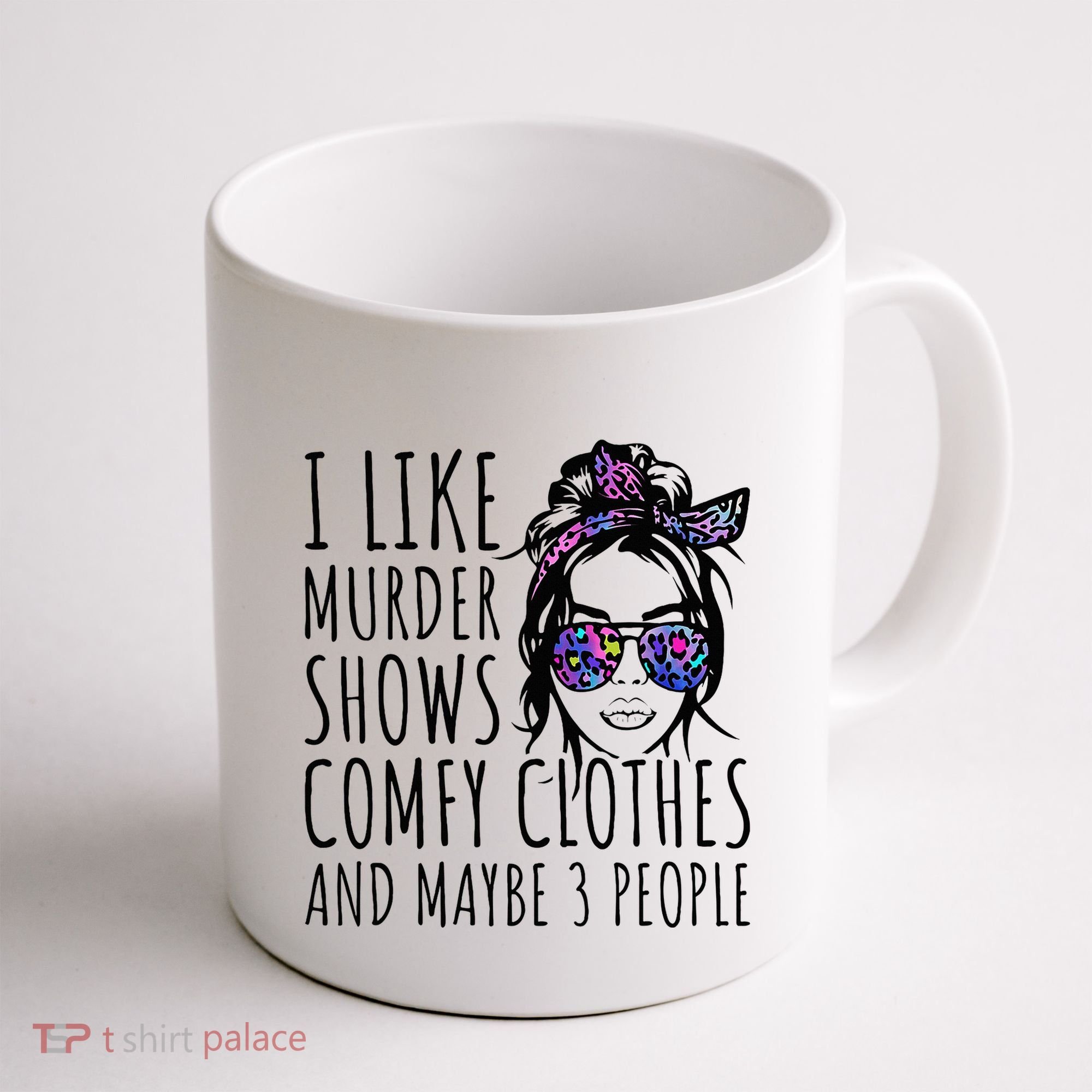 I Like Murder Shows And Maybe 3 People Coffee Mug