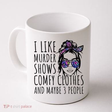 I Like Murder Shows And Maybe 3 People Coffee Mug