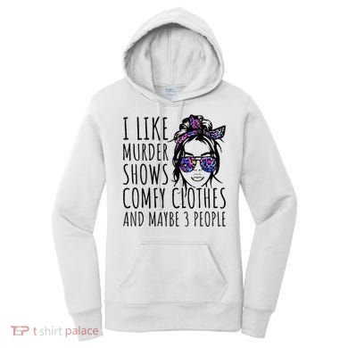 I Like Murder Shows And Maybe 3 People Women's Hoodie