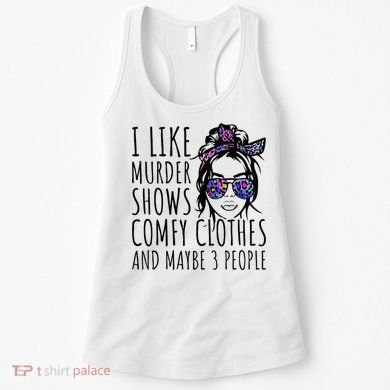 I Like Murder Shows And Maybe 3 People Women's Tank Top