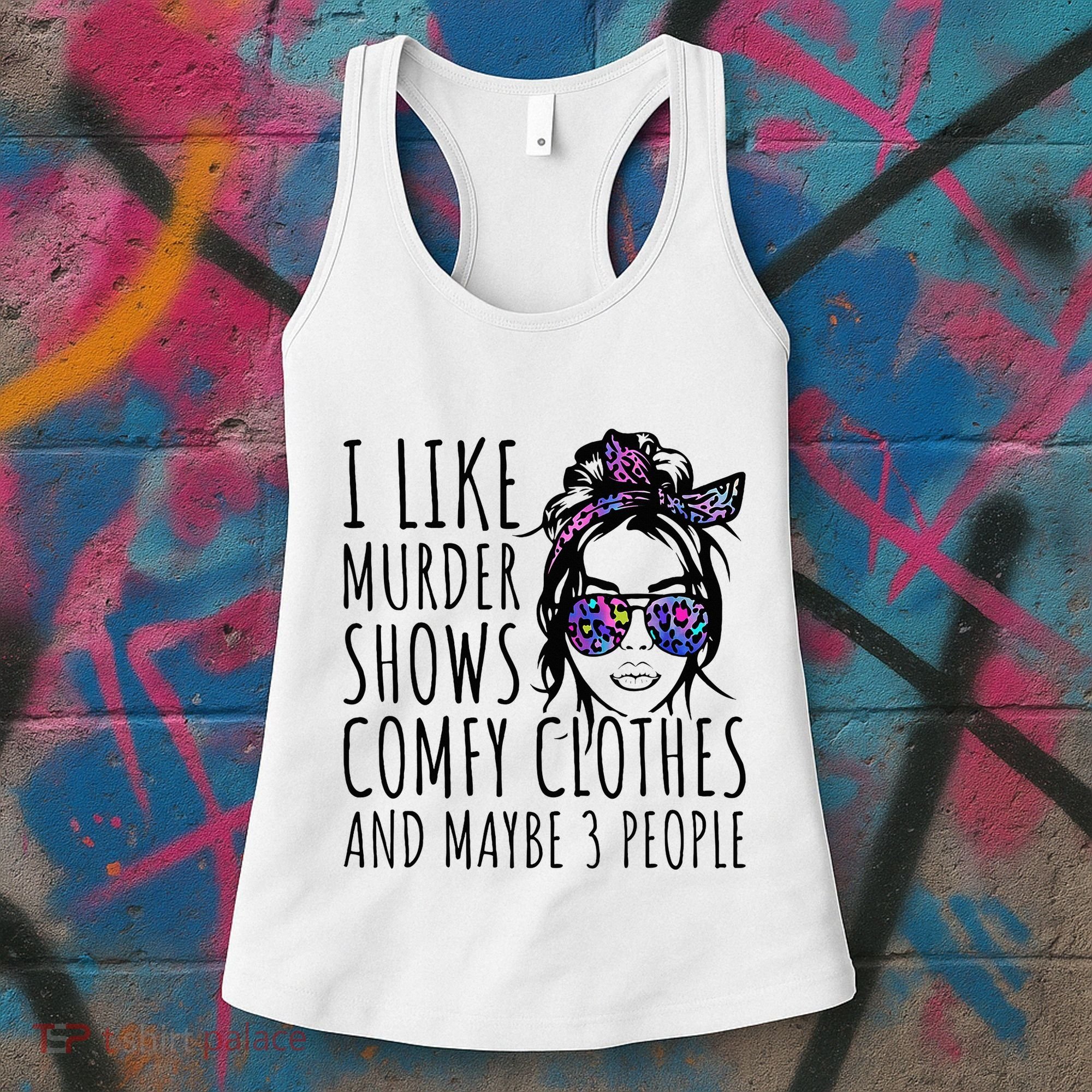 I Like Murder Shows And Maybe 3 People Women's Tank Top