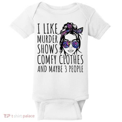 I Like Murder Shows And Maybe 3 People Baby Bodysuit