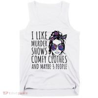I Like Murder Shows And Maybe 3 People Tank Top thumb 0