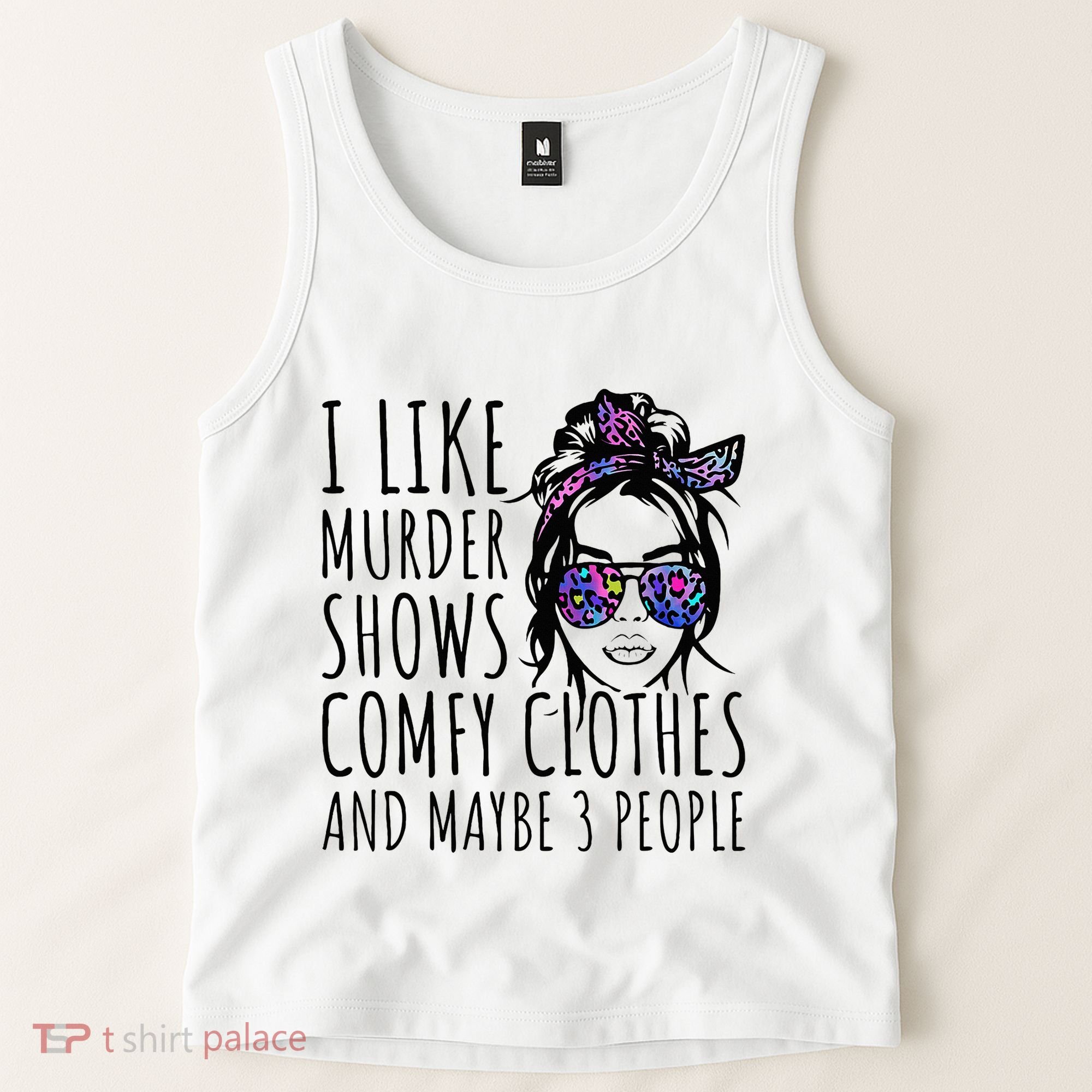 I Like Murder Shows And Maybe 3 People Tank Top