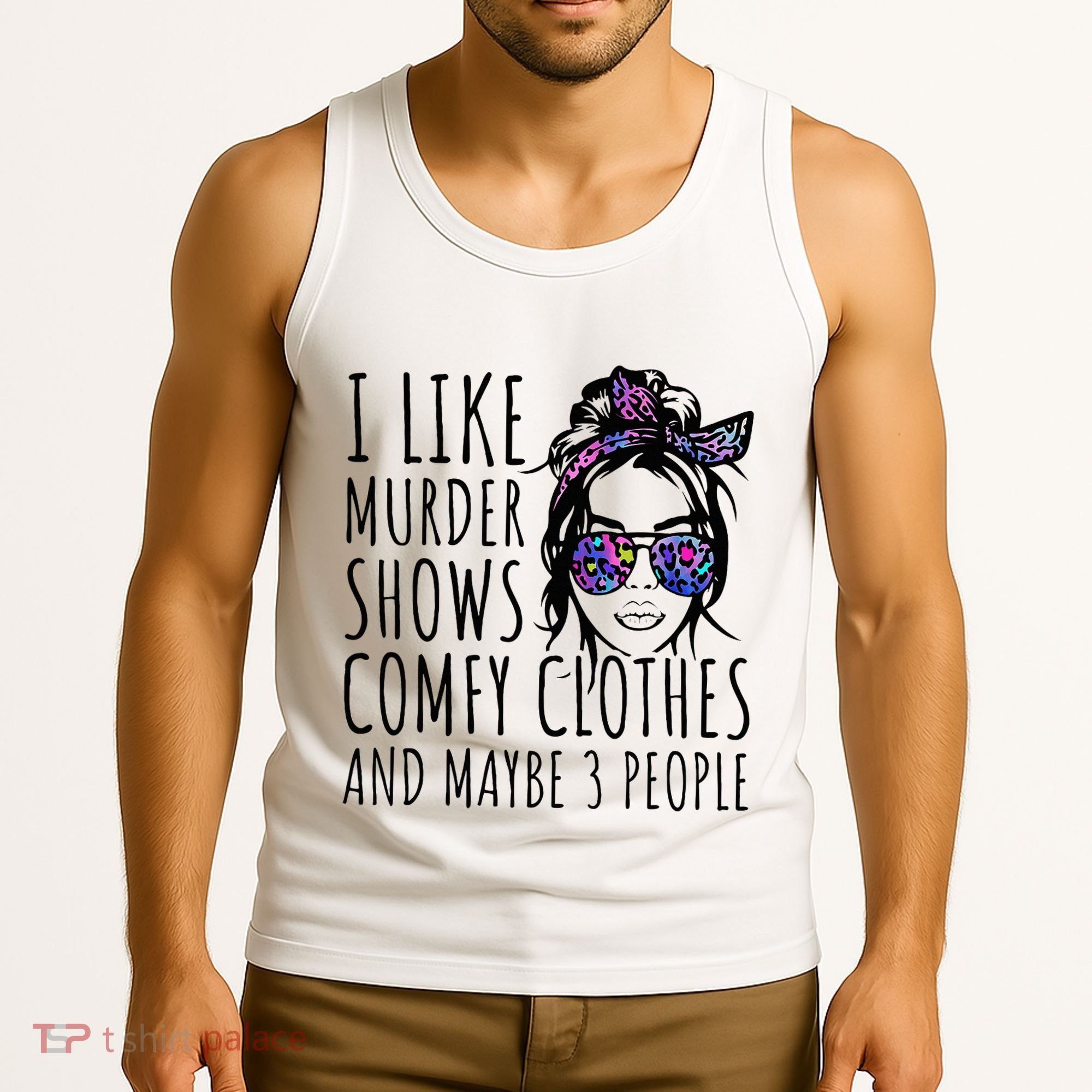 I Like Murder Shows And Maybe 3 People Tank Top