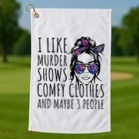 I Like Murder Shows And Maybe 3 People Golf Towel thumb 1