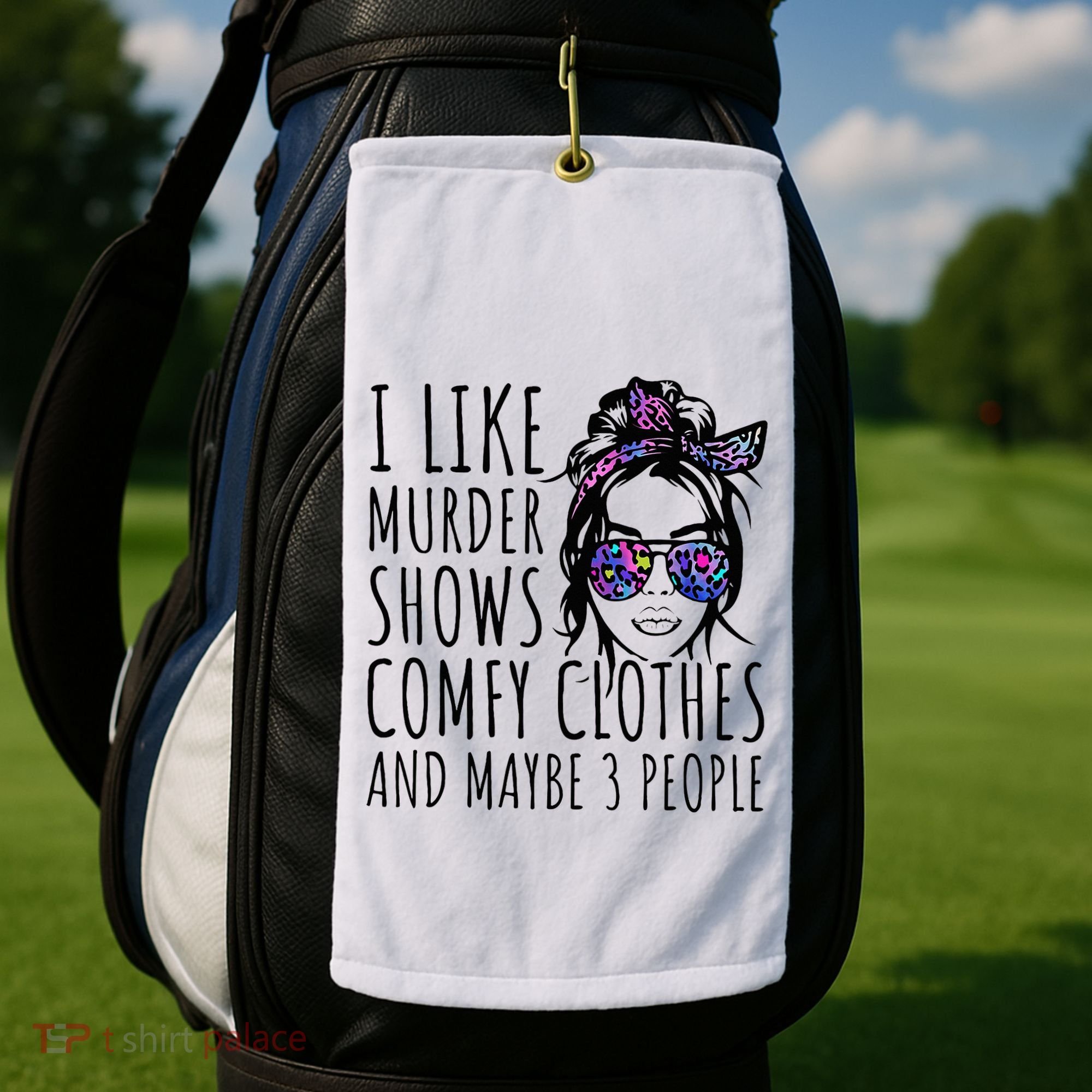 I Like Murder Shows And Maybe 3 People Golf Towel