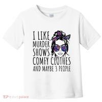 I Like Murder Shows And Maybe 3 People Toddler T-Shirt thumb 0