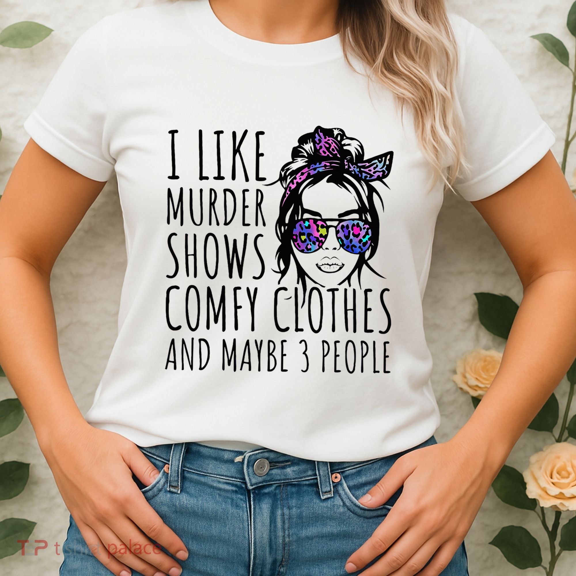 I Like Murder Shows And Maybe 3 People Women's T-Shirt