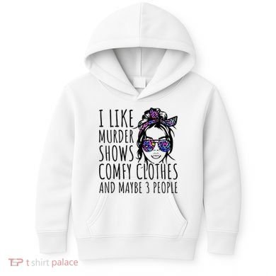 I Like Murder Shows And Maybe 3 People Kids Hoodie