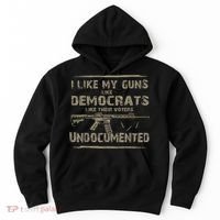 I Like My Guns Like Democrats Like Their Voters Undocumented Hoodie thumb 0