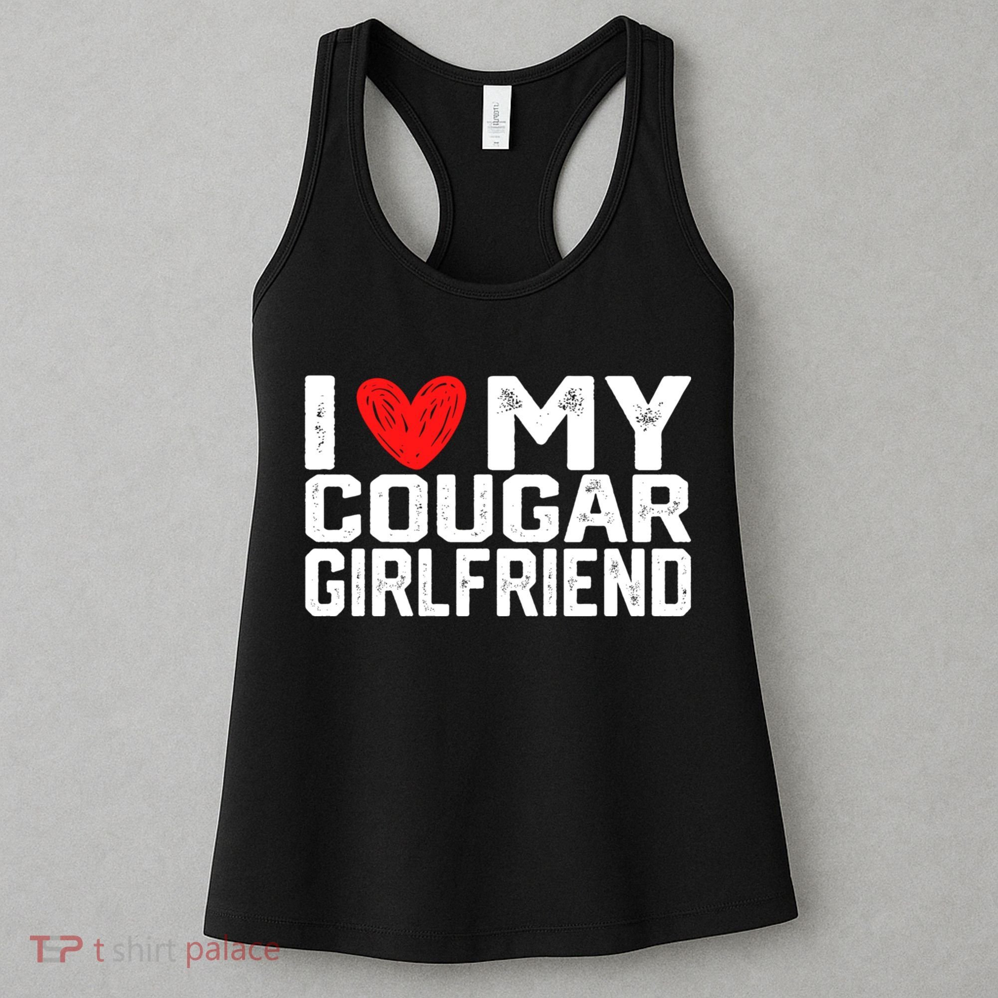 I Love My Cougar Girlfriend I Heart My Cougar Girlfriend Women's Tank Top