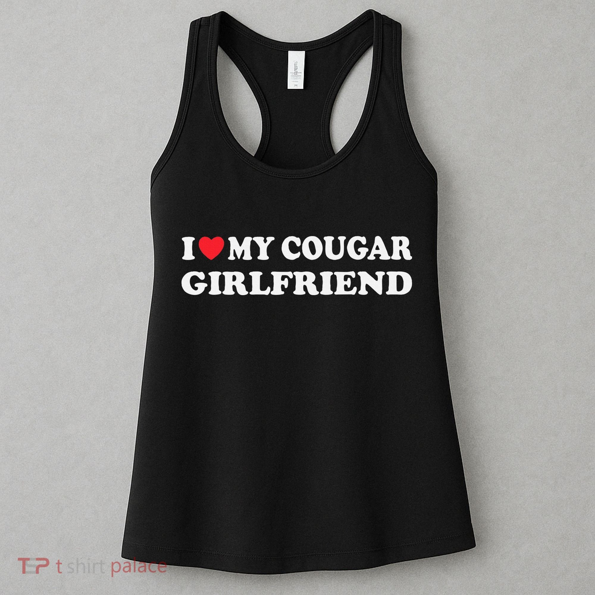 I Love My Cougar Girlfriend I Heart My Cougar Girlfriend GF Women's Tank Top