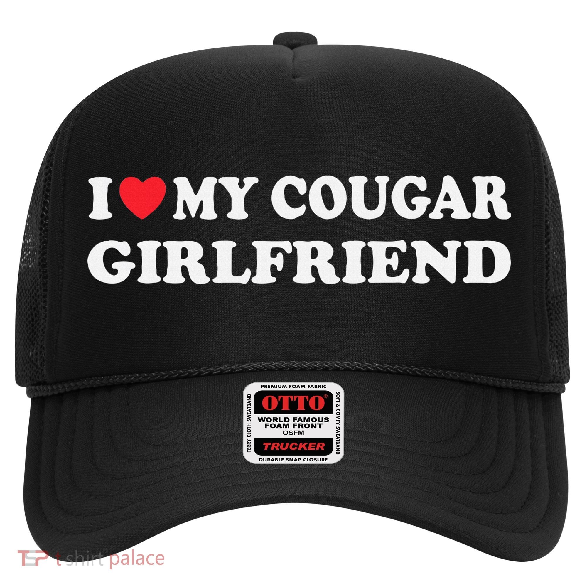 I Love My Cougar Girlfriend I Heart My Cougar Girlfriend GF Hat