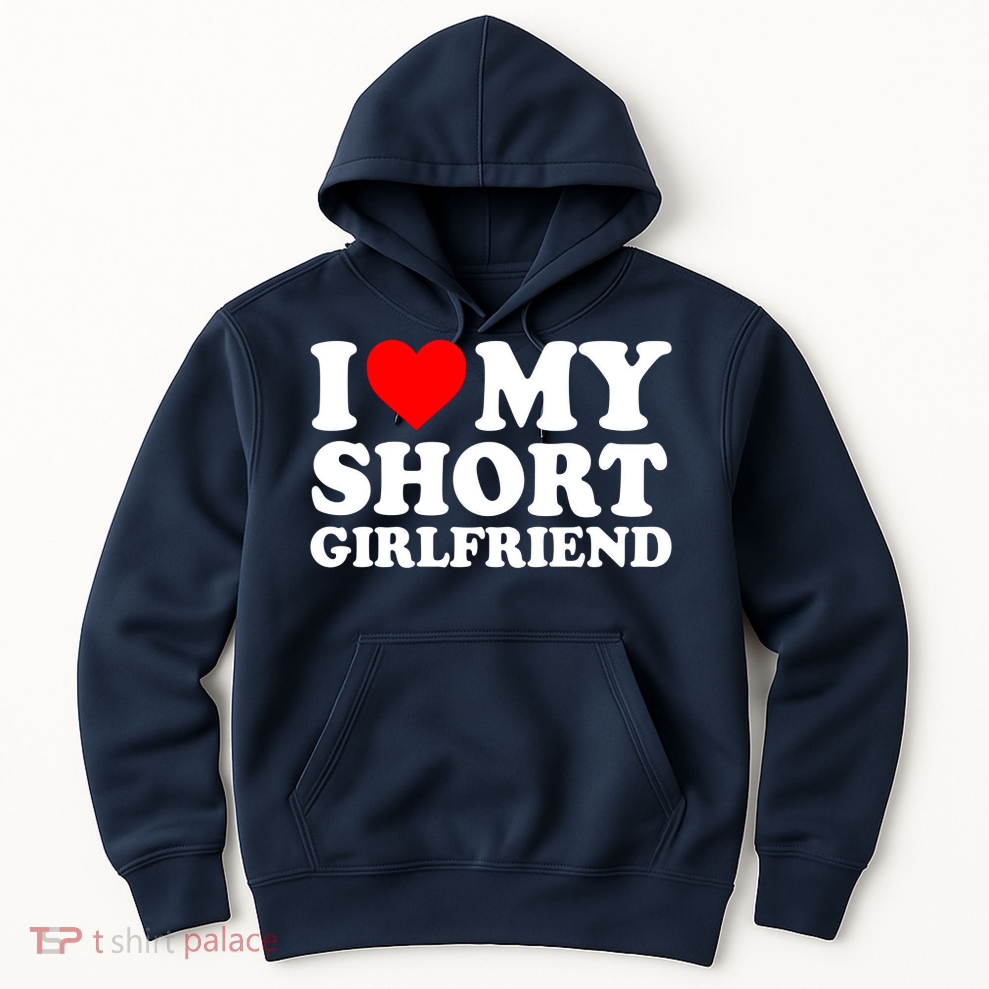 I Love My Short GF | I Love My Short Girlfriend GF Hoodie