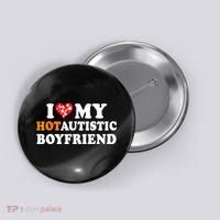 I Love My Hot Autistic Boyfriend Button thumb 0