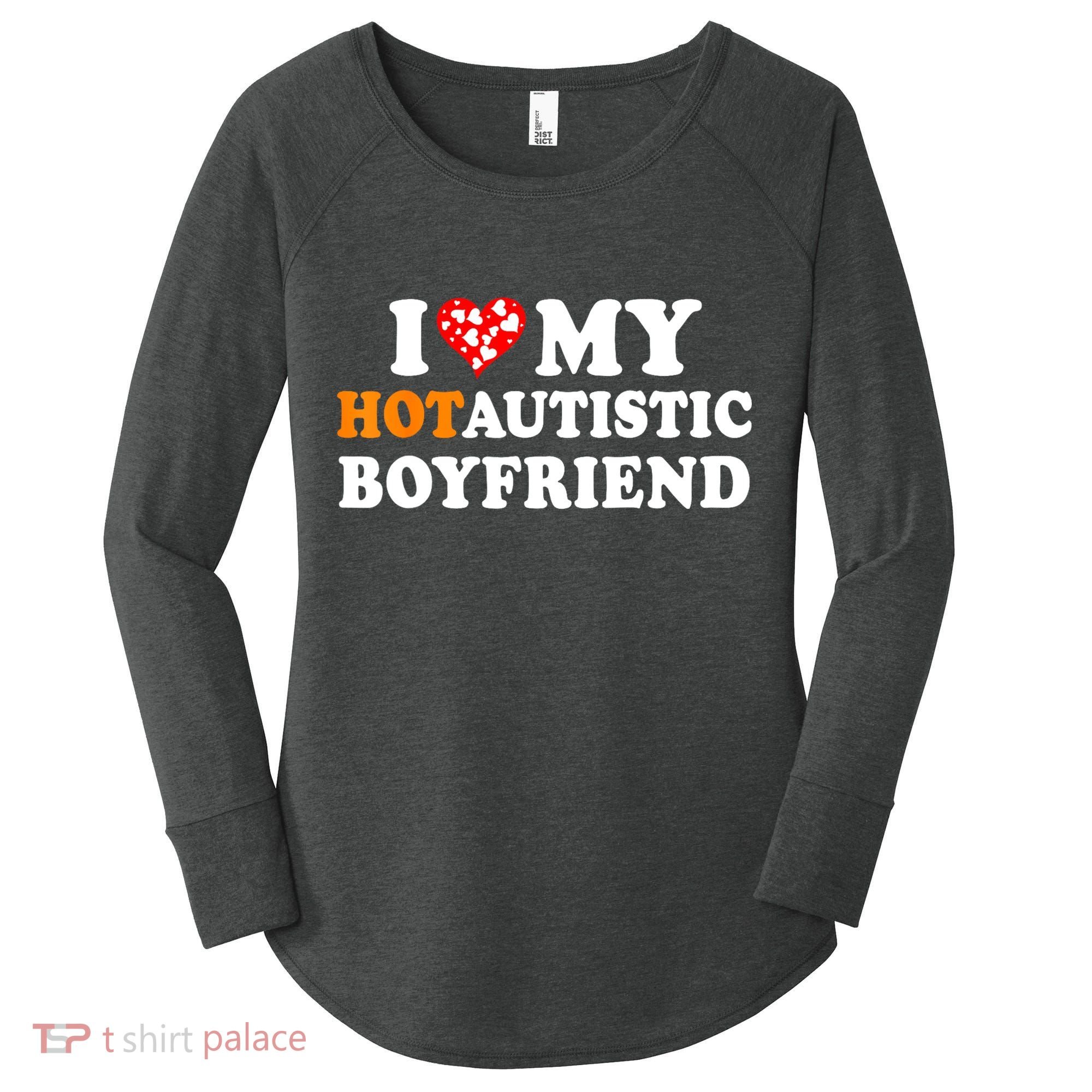 I Love My Hot Autistic Boyfriend Women's Perfect Tri Tunic Long Sleeve Shirt