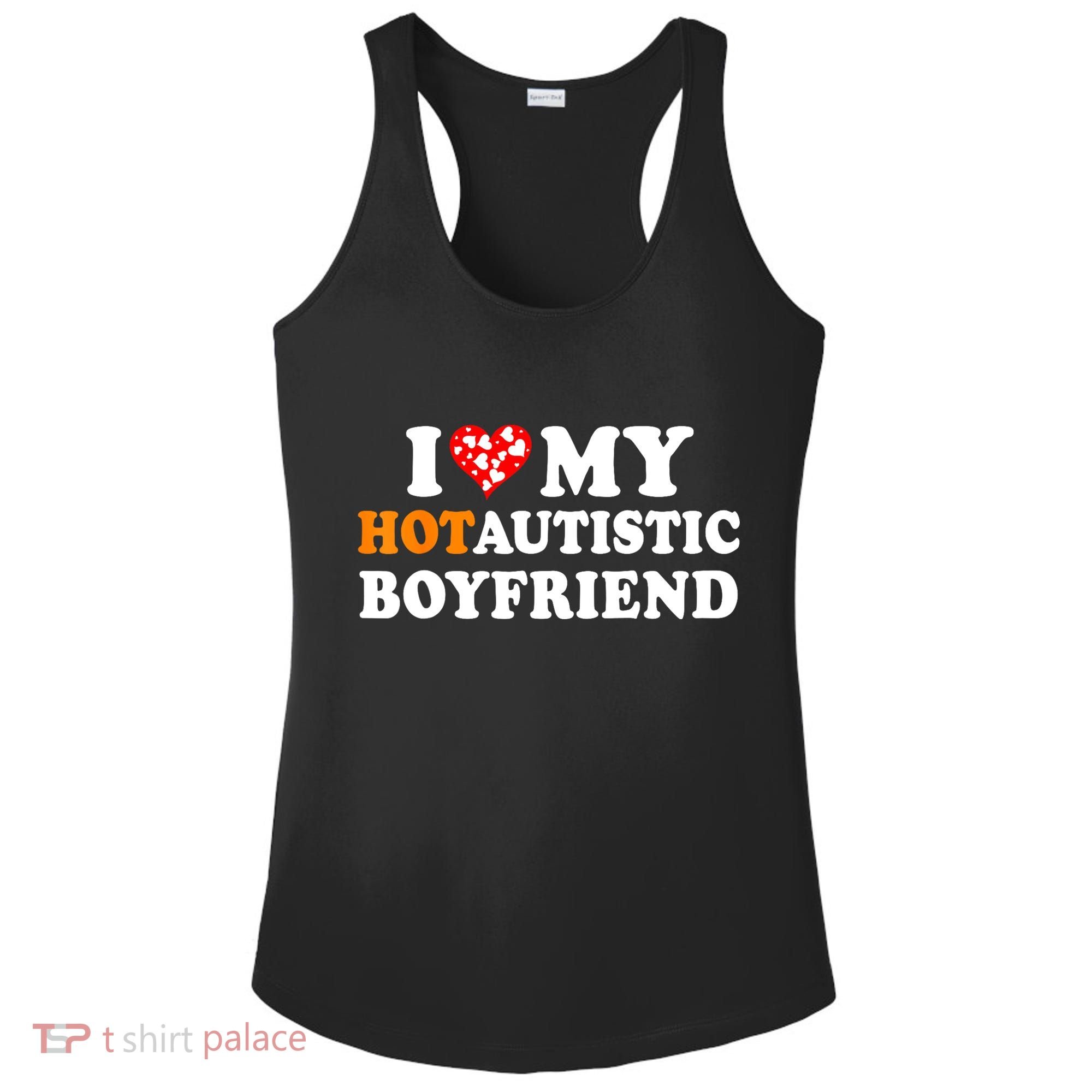 I Love My Hot Autistic Boyfriend Ladies PosiCharge Competitor Racerback Tank