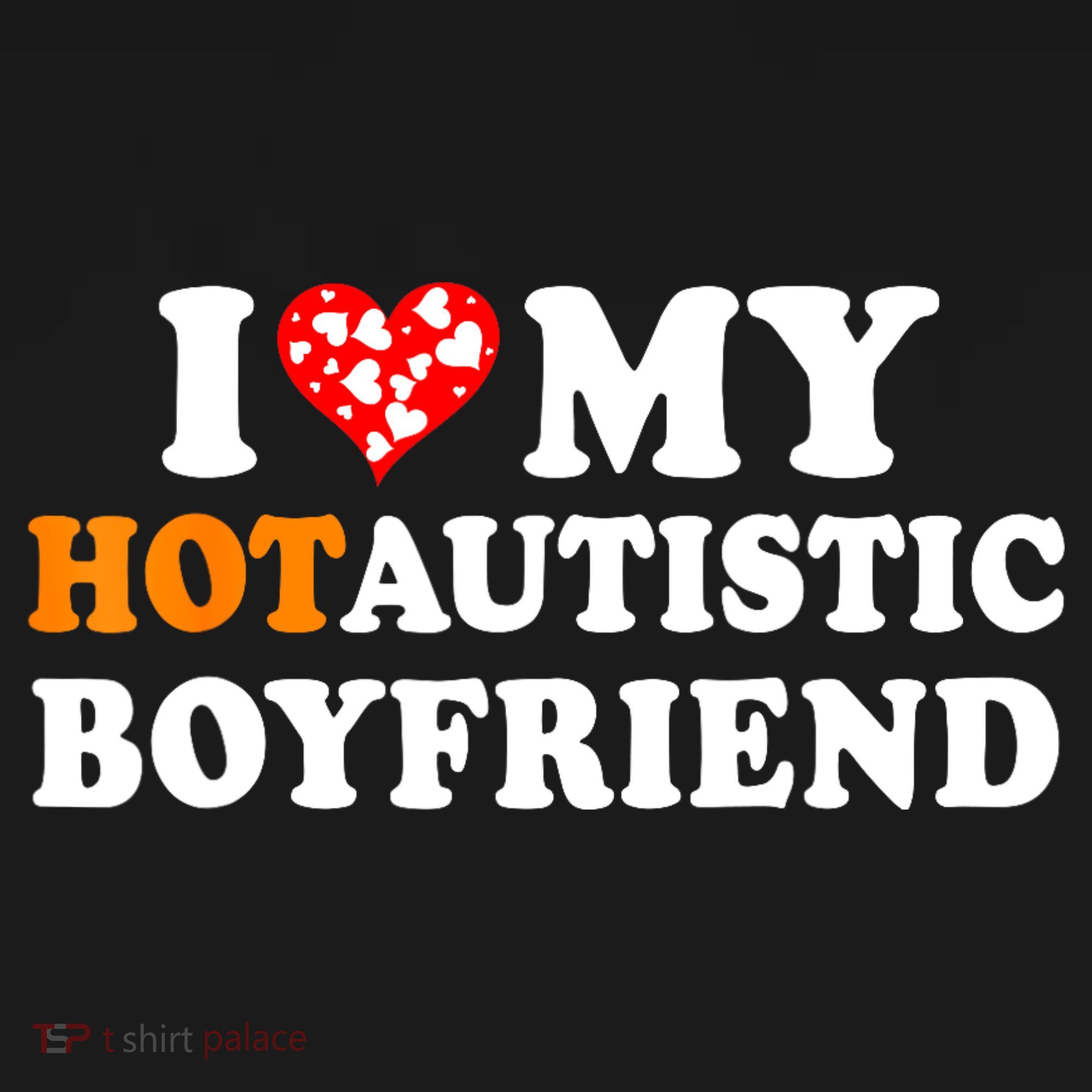 I Love My Hot Autistic Boyfriend Toddler Sweatshirt