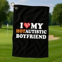 I Love My Hot Autistic Boyfriend Golf Towel thumb 1
