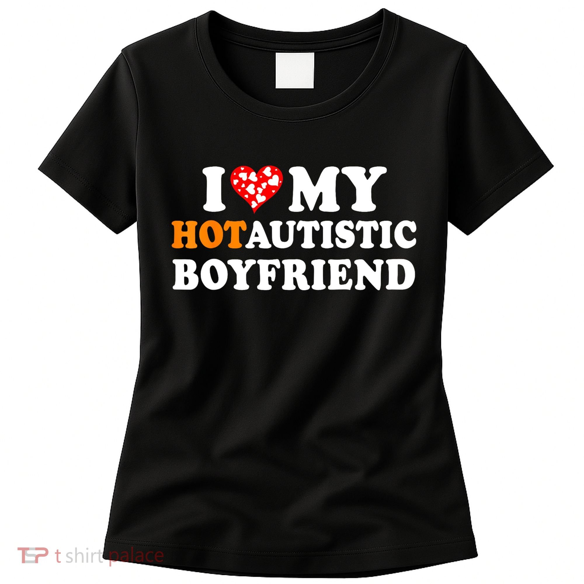 I Love My Hot Autistic Boyfriend Women's T-Shirt