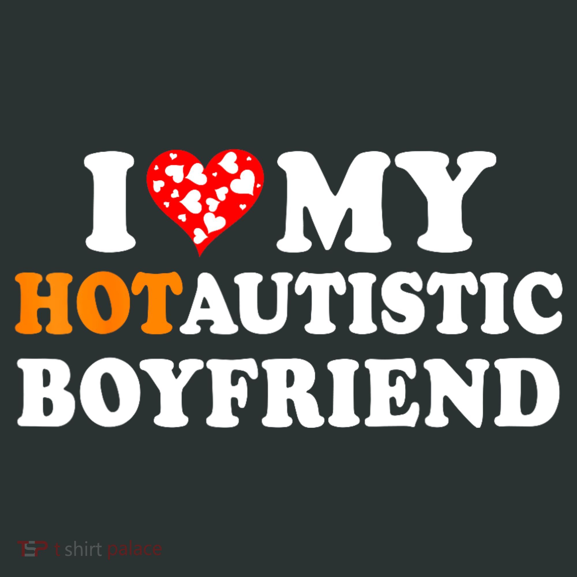 I Love My Hot Autistic Boyfriend Infant Baby Jersey Bodysuit