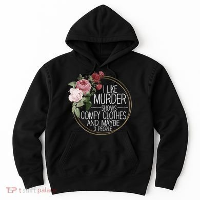 I Like Murder Shows Comfy Clothes Hoodie