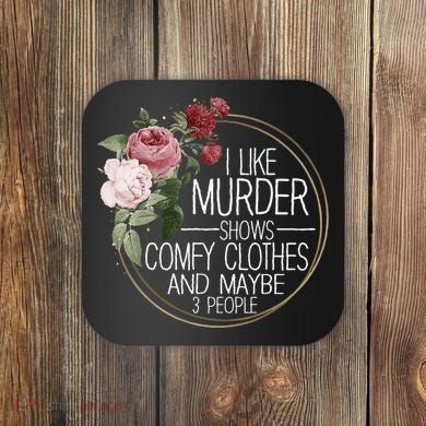 I Like Murder Shows Comfy Clothes Coaster
