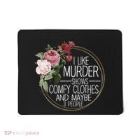 I Like Murder Shows Comfy Clothes Mousepad thumb 0