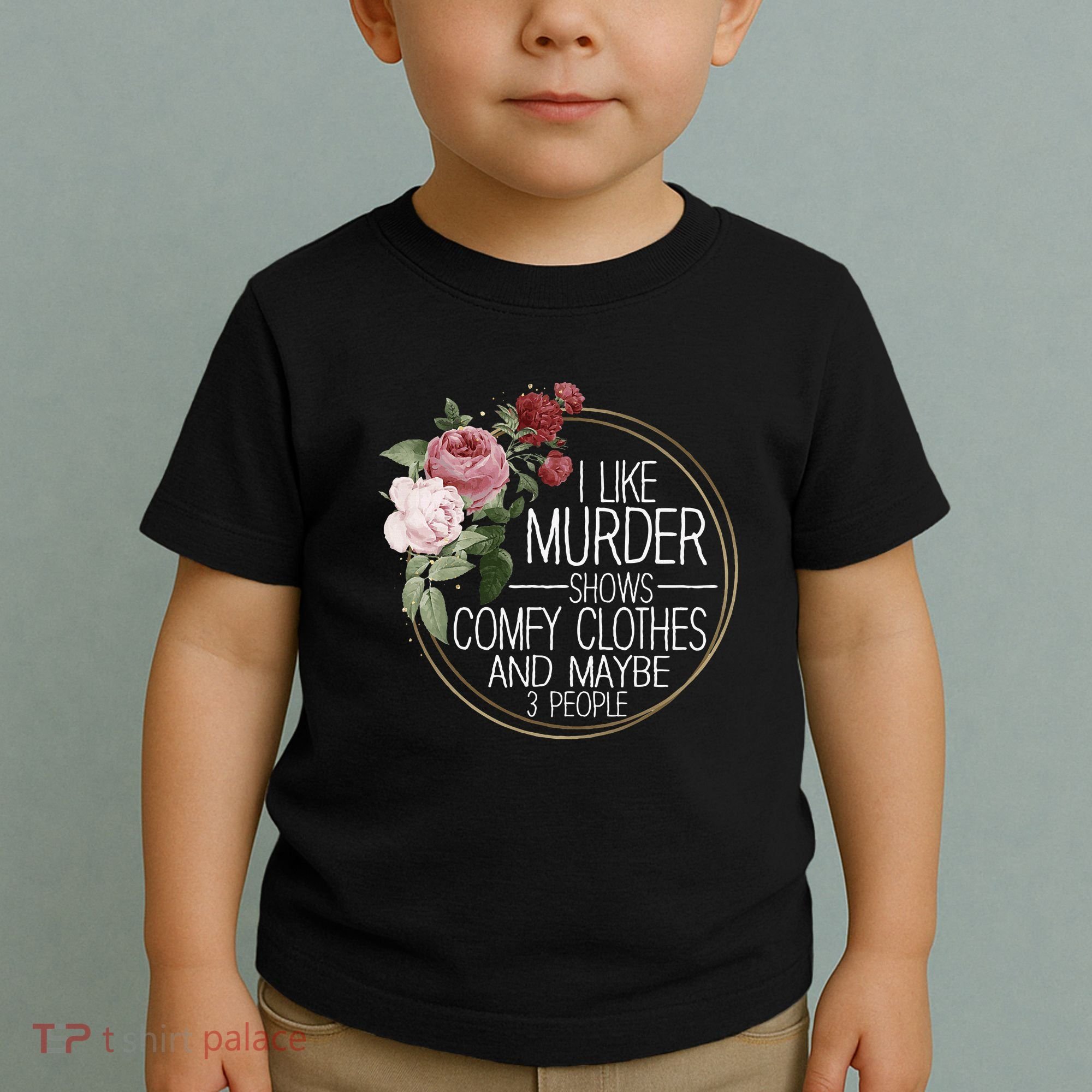I Like Murder Shows Comfy Clothes Toddler T-Shirt