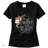 I Like Murder Shows Comfy Clothes Women's T-Shirt thumb 0