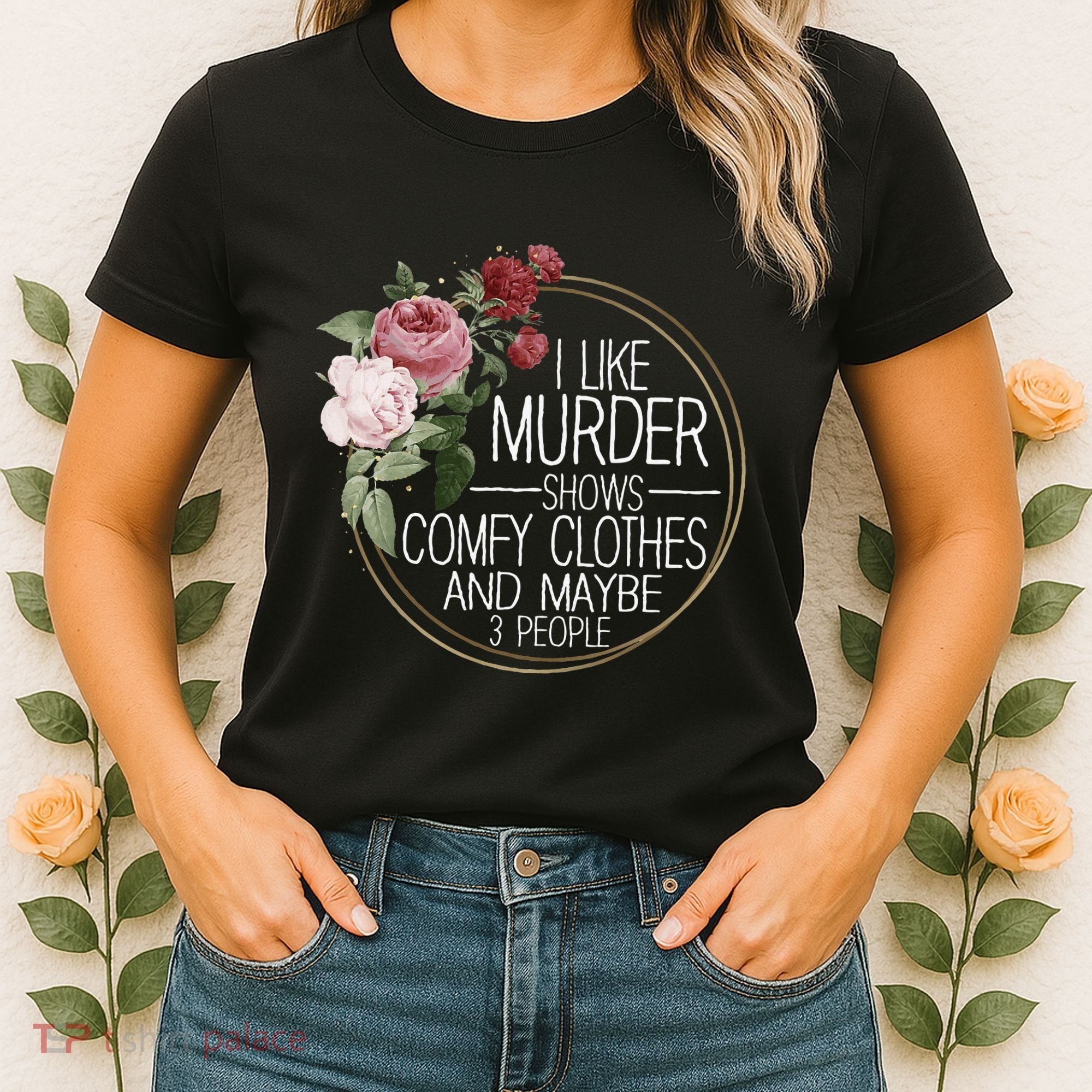 I Like Murder Shows Comfy Clothes Women's T-Shirt