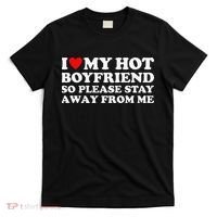 I Love My Hot Boyfriend So Please Stay Away From Me T-Shirt thumb 0