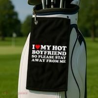 I Love My Hot Boyfriend So Please Stay Away From Me Golf Towel thumb 2