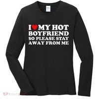 I Love My Hot Boyfriend So Please Stay Away From Me Women's Long Sleeve Shirt thumb 0