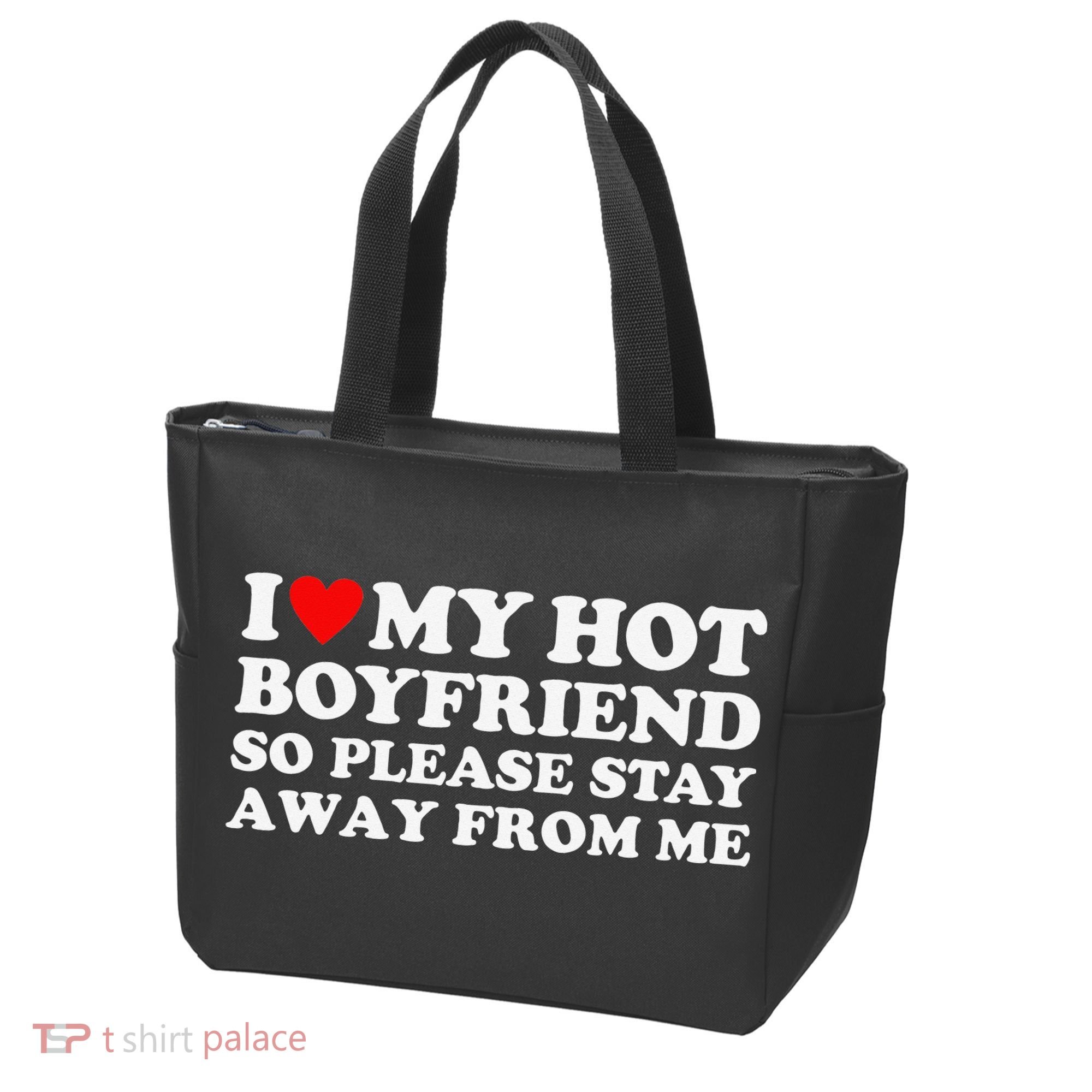 I Love My Hot Boyfriend So Please Stay Away From Me Tote Bag
