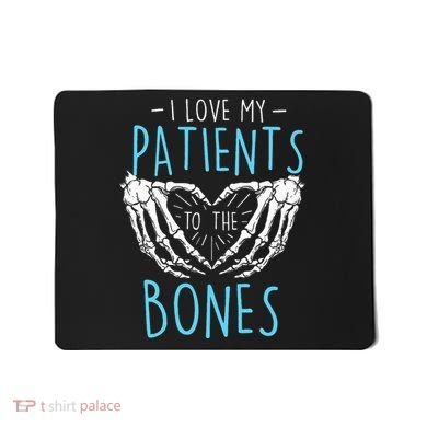 I Love My Patients To The Bones Chiropractor Chiropractic Mousepad