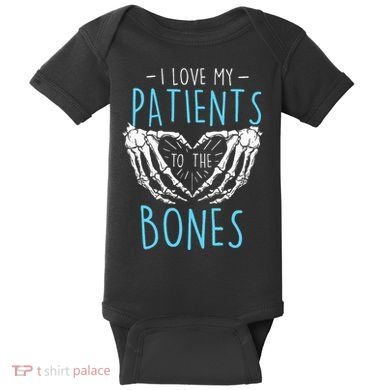 I Love My Patients To The Bones Chiropractor Chiropractic Baby Bodysuit